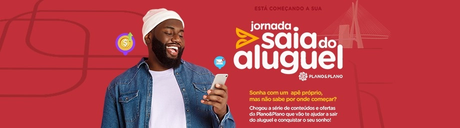 Com Jornada Saia do Aluguel, Plano&Plano ensina como comprar o primeiro apartamento