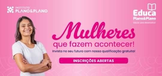 Instituto Plano&Plano lança iniciativa Educa Mulheres